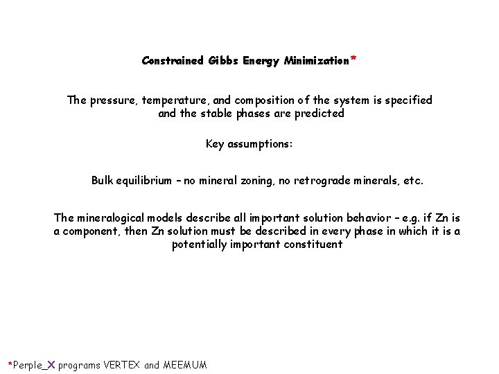 Constrained Gibbs Energy Minimization * The pressure, temperature, and composition of the system is