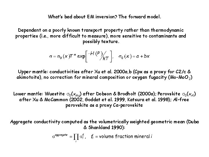 What’s bad about EM inversion? The forward model. Dependent on a poorly known transport