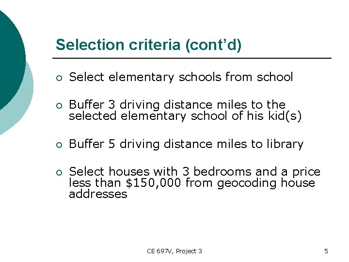 Selection criteria (cont’d) ¡ Select elementary schools from school ¡ Buffer 3 driving distance