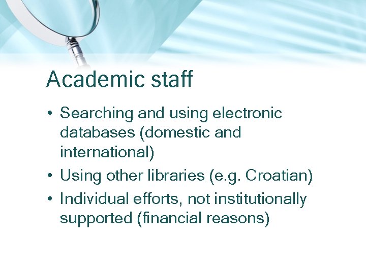 Academic staff • Searching and using electronic databases (domestic and international) • Using other