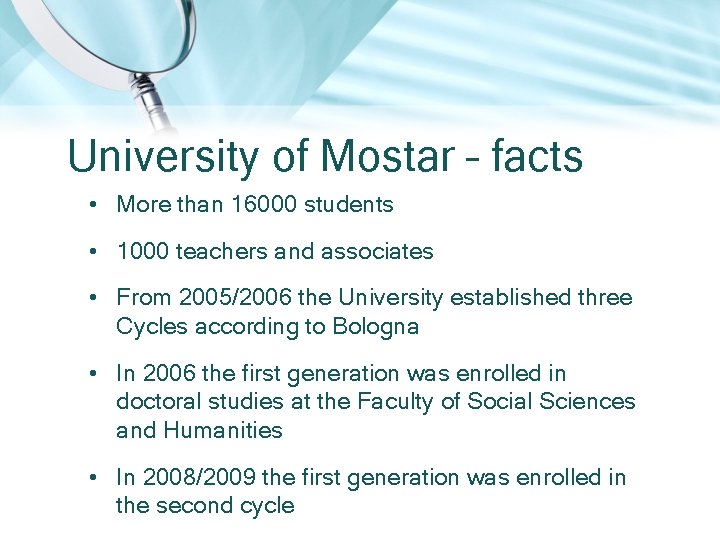 University of Mostar – facts • More than 16000 students • 1000 teachers and