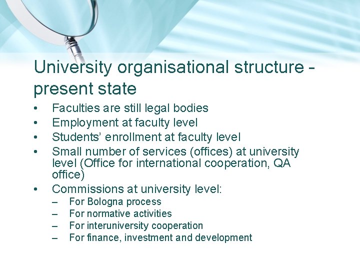 University organisational structure – present state • • • Faculties are still legal bodies