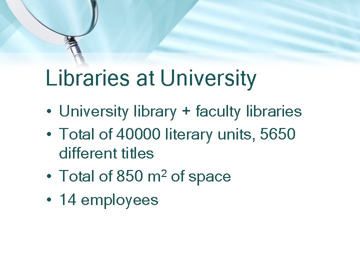 Libraries at University • University library + faculty libraries • Total of 40000 literary