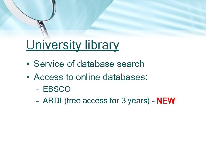 University library • Service of database search • Access to online databases: – EBSCO