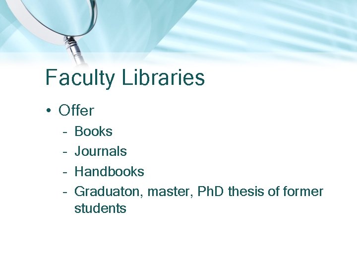 Faculty Libraries • Offer – – Books Journals Handbooks Graduaton, master, Ph. D thesis