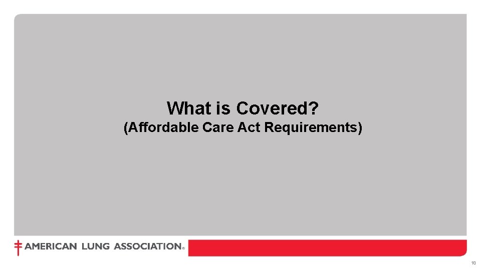 What is Covered? (Affordable Care Act Requirements) FOR INTERNAL USE ONLY DO NOT DISTRIBUTE.