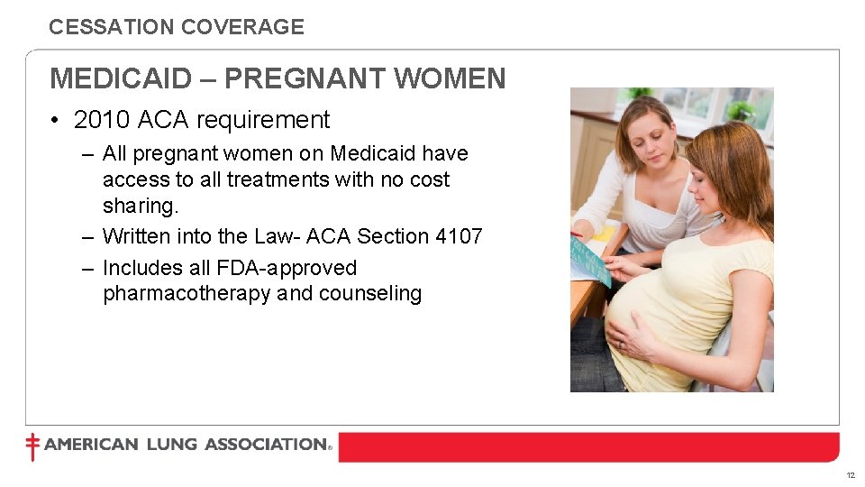 CESSATION COVERAGE MEDICAID – PREGNANT WOMEN • 2010 ACA requirement – All pregnant women