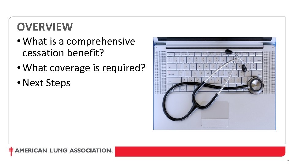 OVERVIEW • What is a comprehensive cessation benefit? • What coverage is required? •