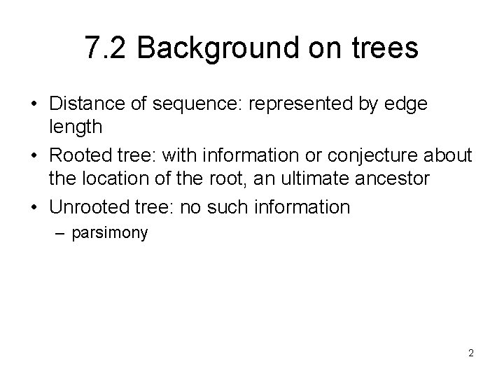 7. 2 Background on trees • Distance of sequence: represented by edge length •