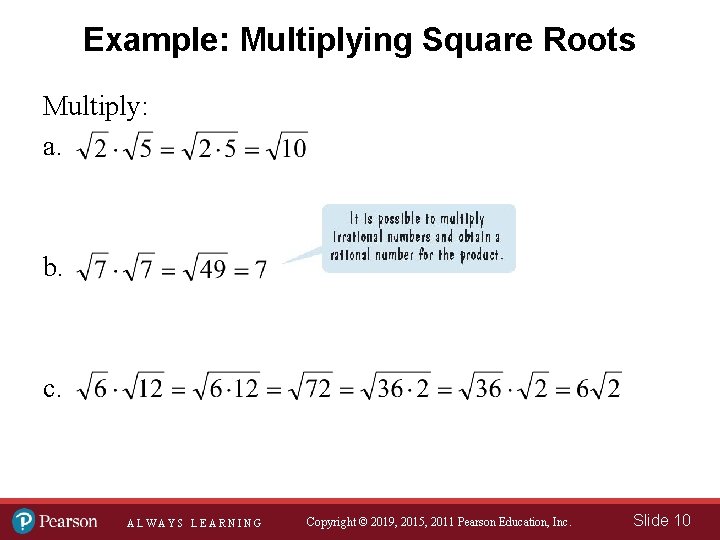 Example: Multiplying Square Roots Multiply: a. b. c. ALWAYS LEARNING Copyright © 2019, 2015,