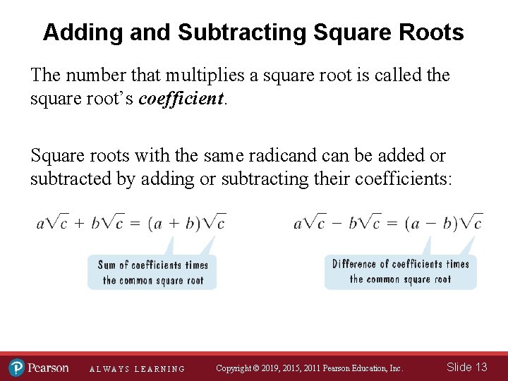 Adding and Subtracting Square Roots The number that multiplies a square root is called