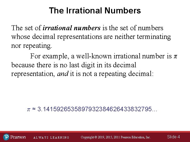 The Irrational Numbers The set of irrational numbers is the set of numbers whose