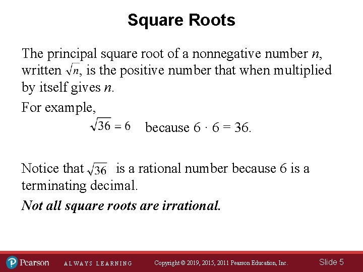 Square Roots The principal square root of a nonnegative number n, written , is