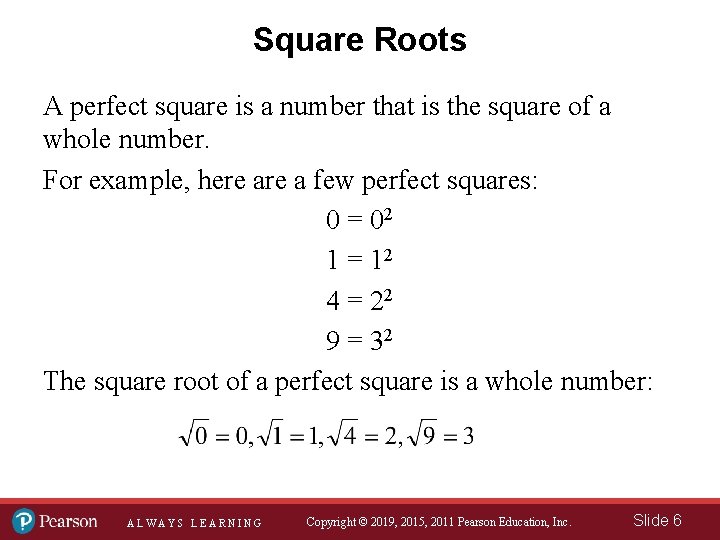 Square Roots A perfect square is a number that is the square of a