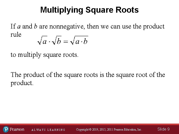 Multiplying Square Roots If a and b are nonnegative, then we can use the