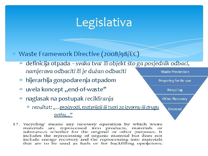 Legislativa Waste Framework Directive (2008/98/EC) definicija otpada - svaka tvar ili objekt što ga