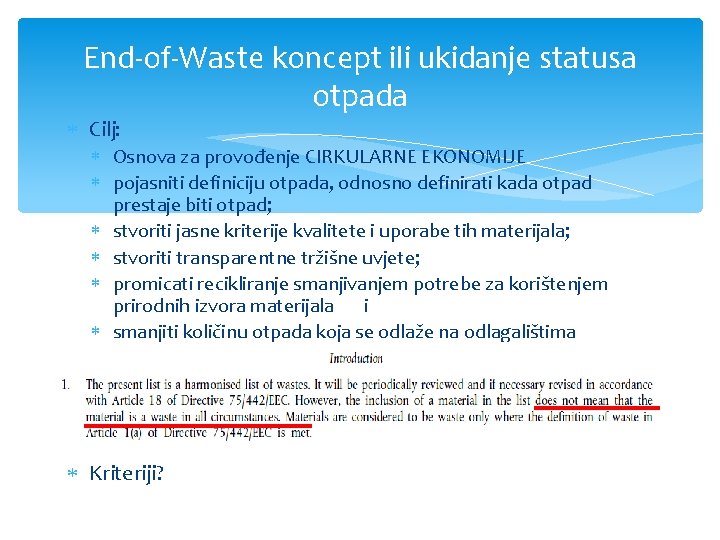 End-of-Waste koncept ili ukidanje statusa otpada Cilj: Osnova za provođenje CIRKULARNE EKONOMIJE pojasniti definiciju