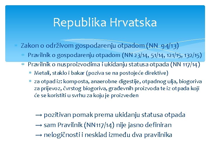 Republika Hrvatska Zakon o održivom gospodarenju otpadom (NN 94/13) Pravilnik o gospodarenju otpadom (NN