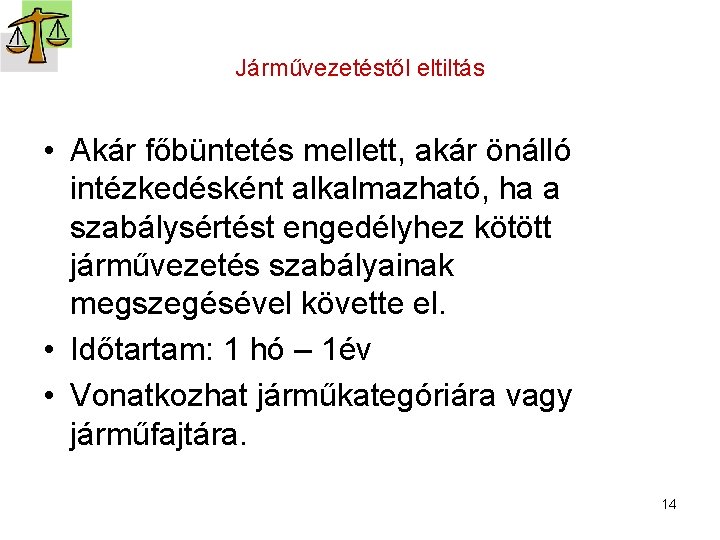 Járművezetéstől eltiltás • Akár főbüntetés mellett, akár önálló intézkedésként alkalmazható, ha a szabálysértést engedélyhez