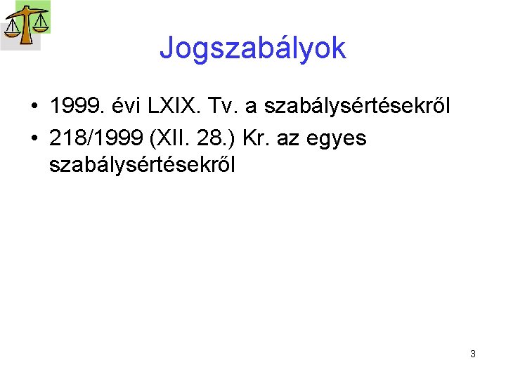 Jogszabályok • 1999. évi LXIX. Tv. a szabálysértésekről • 218/1999 (XII. 28. ) Kr.