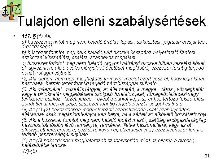 Tulajdon elleni szabálysértések • 157. § (1) Aki a) húszezer forintot meg nem haladó