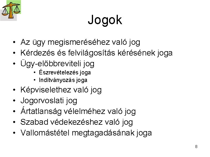 Jogok • Az ügy megismeréséhez való jog • Kérdezés és felvilágosítás kérésének joga •