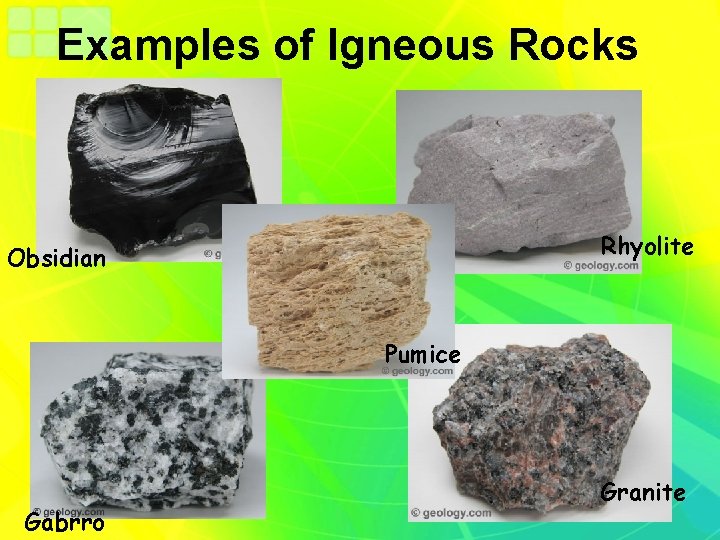 Examples of Igneous Rocks Rhyolite Obsidian Pumice Gabrro Granite 