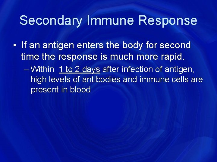 Secondary Immune Response • If an antigen enters the body for second time the