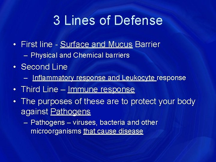 3 Lines of Defense • First line - Surface and Mucus Barrier – Physical