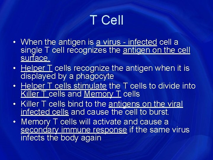 T Cell • When the antigen is a virus - infected cell a single