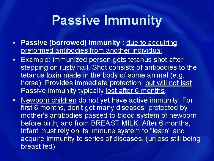Passive Immunity • Passive (borrowed) immunity : due to acquiring preformed antibodies from another