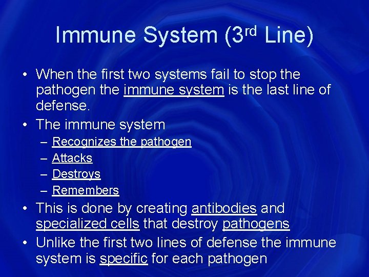 Immune System (3 rd Line) • When the first two systems fail to stop