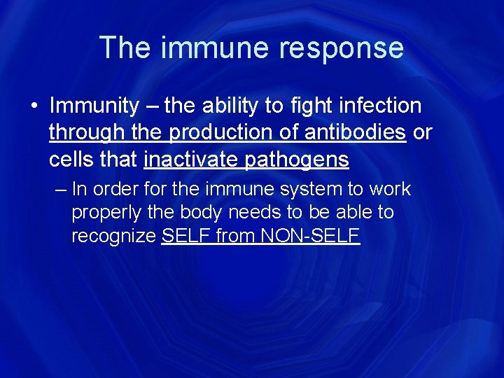 The immune response • Immunity – the ability to fight infection through the production