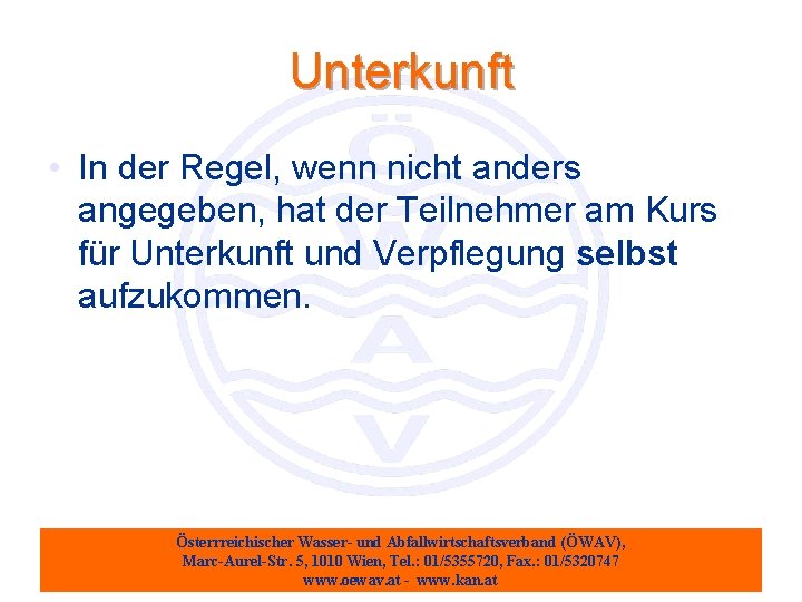 Unterkunft • In der Regel, wenn nicht anders angegeben, hat der Teilnehmer am Kurs