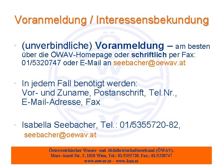 Voranmeldung / Interessensbekundung • (unverbindliche) Voranmeldung – am besten über die ÖWAV-Homepage oder schriftlich