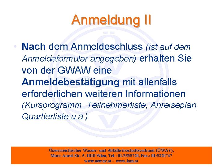 Anmeldung II • Nach dem Anmeldeschluss (ist auf dem Anmeldeformular angegeben) erhalten Sie von