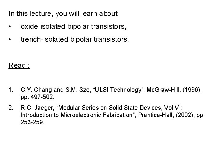 In this lecture, you will learn about • oxide-isolated bipolar transistors, • trench-isolated bipolar