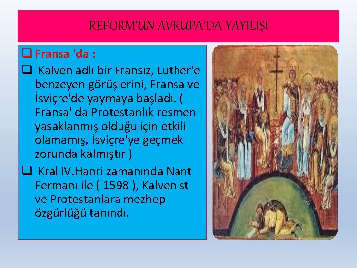 REFORM’UN AVRUPA’DA YAYILIŞI q Fransa 'da : q Kalven adlı bir Fransız, Luther'e benzeyen