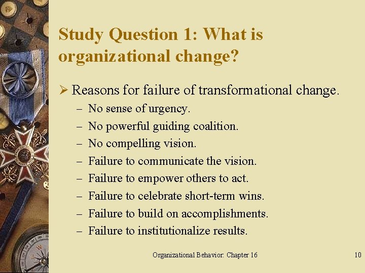 Study Question 1: What is organizational change? Ø Reasons for failure of transformational change.