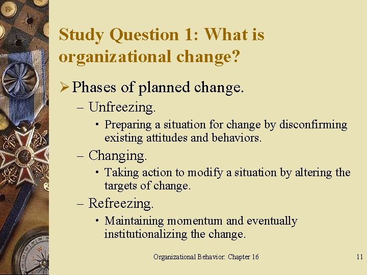 Study Question 1: What is organizational change? Ø Phases of planned change. – Unfreezing.