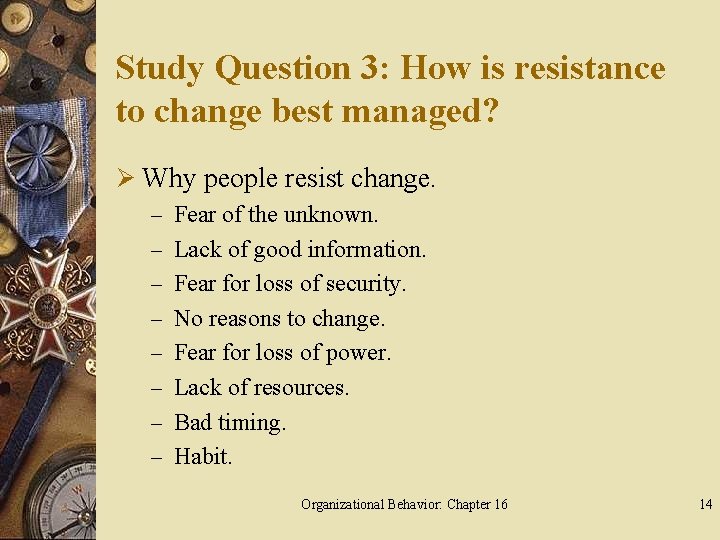 Study Question 3: How is resistance to change best managed? Ø Why people resist