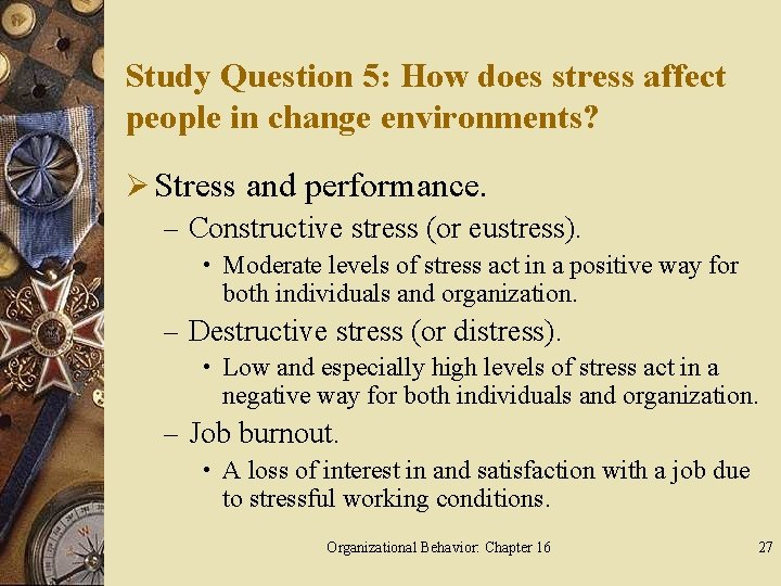 Study Question 5: How does stress affect people in change environments? Ø Stress and