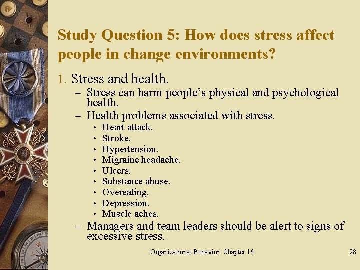 Study Question 5: How does stress affect people in change environments? 1. Stress and