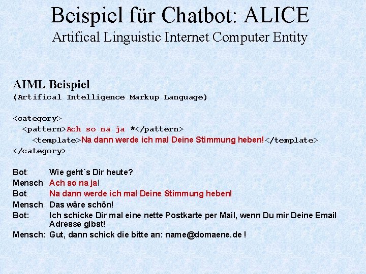 Beispiel für Chatbot: ALICE Artifical Linguistic Internet Computer Entity AIML Beispiel (Artifical Intelligence Markup