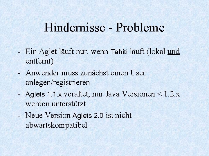 Hindernisse - Probleme - Ein Aglet läuft nur, wenn Tahiti läuft (lokal und entfernt)
