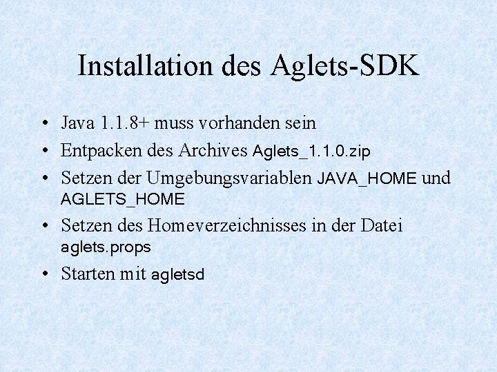 Installation des Aglets-SDK • Java 1. 1. 8+ muss vorhanden sein • Entpacken des