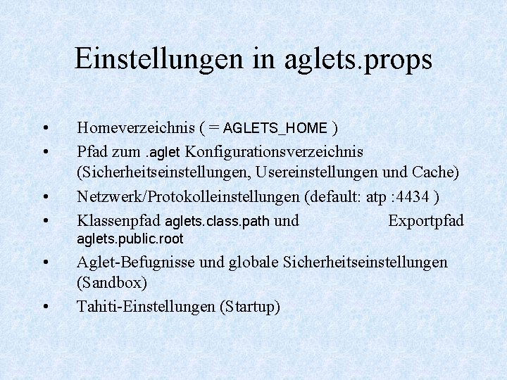 Einstellungen in aglets. props • • Homeverzeichnis ( = AGLETS_HOME ) Pfad zum. aglet