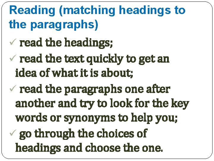Reading (matching headings to the paragraphs) ü read the headings; ü read the text
