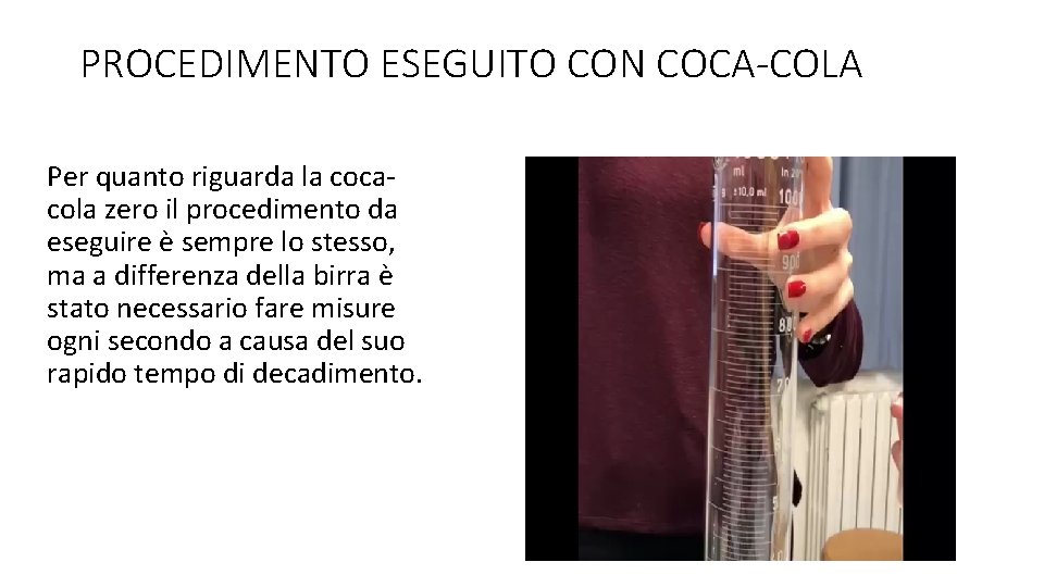 PROCEDIMENTO ESEGUITO CON COCA-COLA Per quanto riguarda la cocacola zero il procedimento da eseguire
