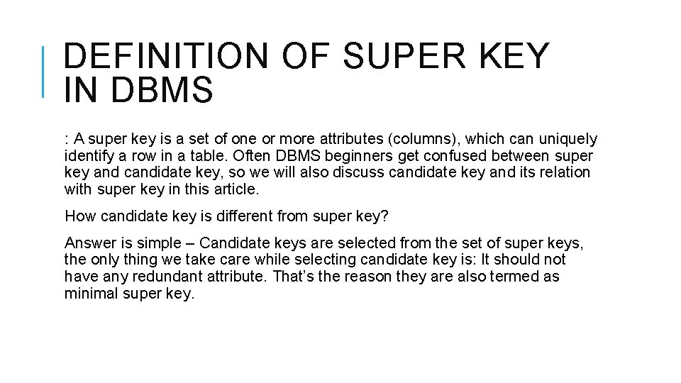 DEFINITION OF SUPER KEY IN DBMS : A super key is a set of